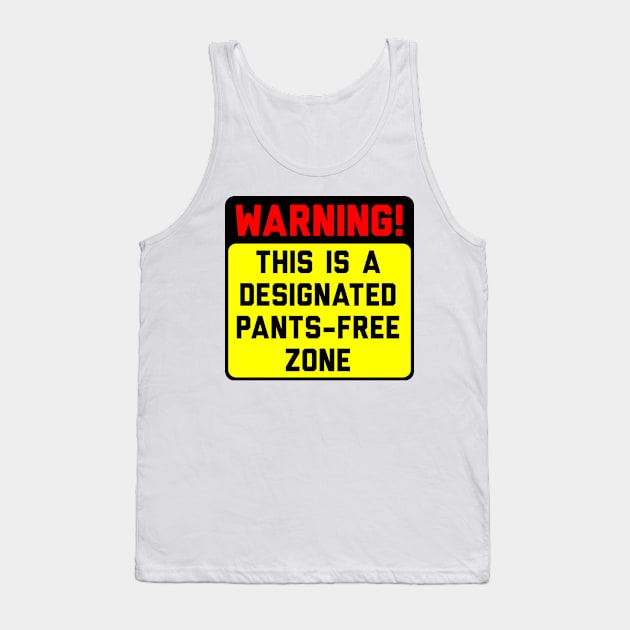 Warning! Pants-Free Zone Tank Top by conform